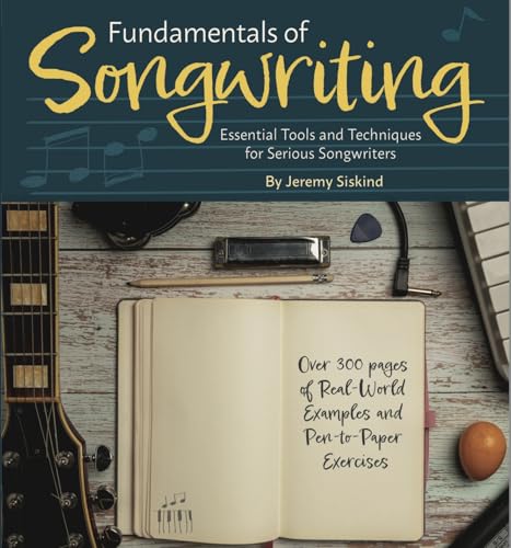 Fundamentals of Songwriting: Essential Tools and Techniques for Serious Songwriters