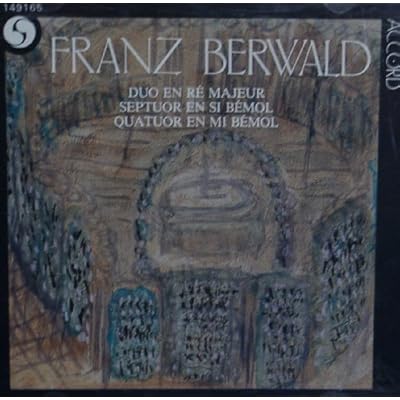 Berwald: Duo in D: Septet in B flat; String Quartet in E flat.