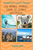 TERRANCE TALKS TRAVEL: The Quirky Tourist Guide to Sydney, Australia 1942738714 Book Cover