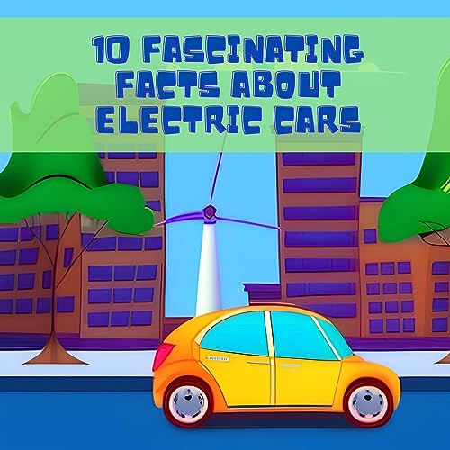 10 Fascinating Facts About Electric Cars Discover the World of Eco