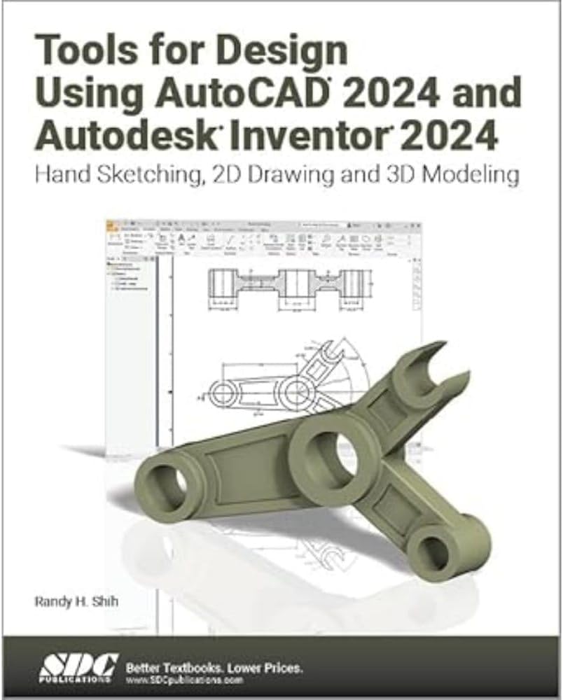 Tools for Design Using AutoCAD 2024 and Autodesk Inventor 2024: Hand Sketching, 2D Drawing and 3D Modeling