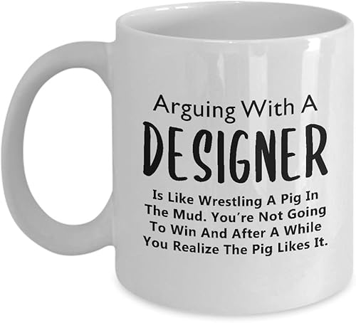 Cute Gifts for Designer Coffee Mug Tea Cup - Graphic UX Developer Artist Interior Design Fashion Creative Dept Department Funny Gag Appreciation