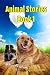 Animal Stories Book 1: Kids Books ages 4-9 (Children's Book Animal Stories)