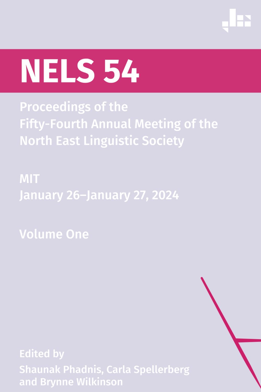 NELS 54: Proceedings of the Fifty-Fourth Annual Meeting of the North East Linguistic Society, Volume One