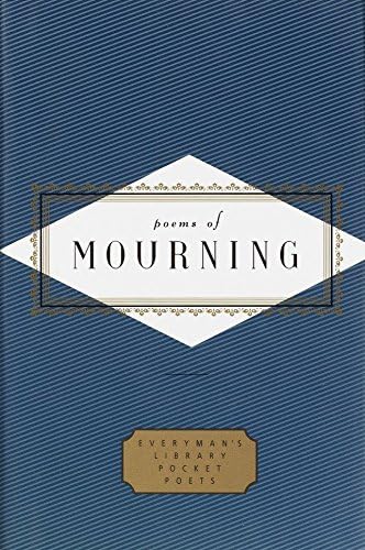 Poems of Mourning (Everyman's Library Pocket Poets Series) Hardcover โ September 14, 1998