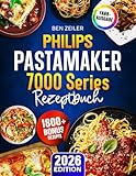 Philips PastaMaker 7000 Series Rezeptbuch: Schnelle, leckere und einfache Pasta Rezepte mit der Nudelmaschine von Philips | Ideal für Familien | Inkl. Saucen & Bonus
