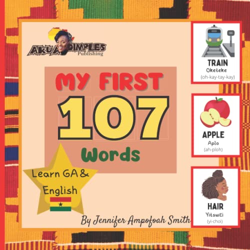 My First 107 Words | Learn GA and English: Learn English & GA, For Children, Learn GA, Language Book, EAL Book, Bilingual Books, First Words, Learn Ghana Language