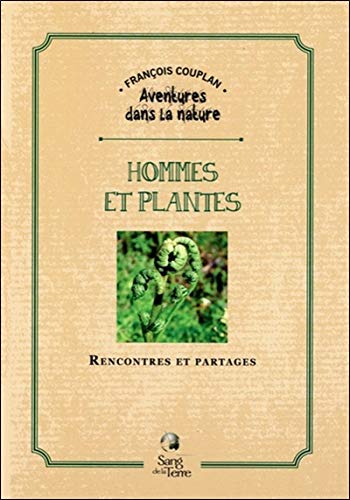 Hommes et plantes - Rencontres et partages (Aventures dans la nature) (French Edition)