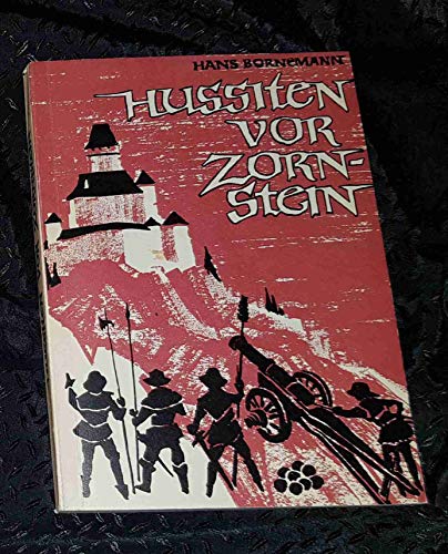 Hussiten vor Zornstein. Eine Erzählung aus drangvollen Tagen des Thayalandes