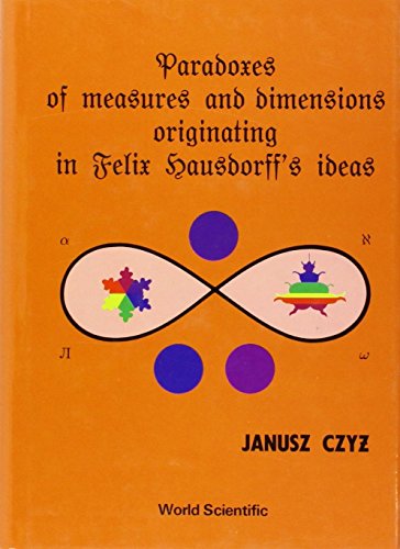 Paradoxes Of Measures And Dimensions Originating In Felix Hausdorff's Ideas