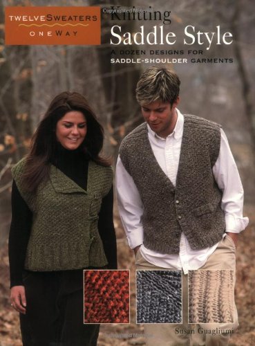 Knitting Saddle Style: A Dozen Designs for Saddle-Shoulder Garments (Twelve Sweaters One Way)