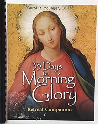 33 Days to Morning Glory: Retreat Companion