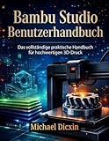  Bambu Studio Benutzerhandbuch: Das vollständige praktische Handbuch für hochwertigen 3D-Druck