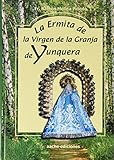 yunquera malaga fotos  La Ermita de La Virgen de La Granja de Yunquera: Mas de Seis Siglos de Leyendas, Historia, Arqueologia, Espiritualidad, Devocion y Culto Marianos