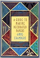 A Guide to Making Decorated Papers 0500275629 Book Cover