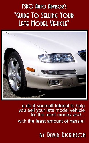 FSBO Auto Advisor's Guide To Selling Your Late Model Vehicle