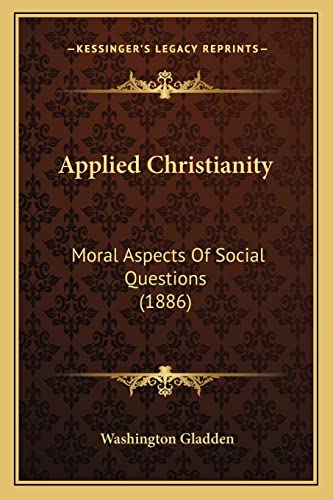 Applied Christianity: Moral Aspects Of Social Questions (1886)