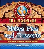 The Allergy-Free Cook Makes Pies and Desserts: Gluten-Free, Dairy-Free, Egg-Free, Soy-Free
