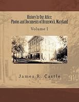History in Our Attics: Photos and Documents of Brunswick, Maryland 0692250956 Book Cover