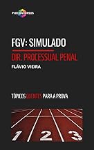 FGV: 1º SIMULADO DIREITO PROCESSUAL PENAL: Simulado com Gabarito Comentado (Tópicos Quentes) (FGV TÓPICOS MAIS COBRADOS)