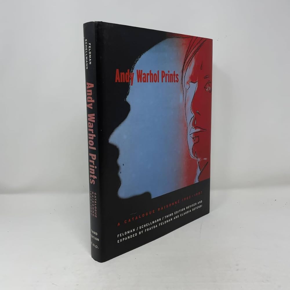 Andy Warhol Prints: A Catalogue Raisonne 1962-1987: Feldman Andy Warhol Prints: A Catalogue Raisonne 1962-1987: Feldman