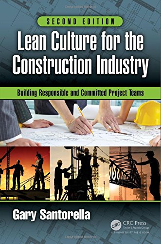 Lean Culture for the Construction Industry: Building Responsible and Committed Project Teams, Second