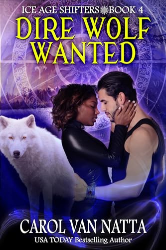 Dire Wolf Wanted: A Steamy Paranormal Romance with Prehistoric Shifters, Spies, and Magic (Ice Age Shifters Book 4)