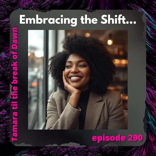 290. Embracing the Shift&hellip;