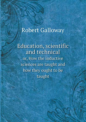 Education, scientific and technical or, How the... 5519245614 Book Cover