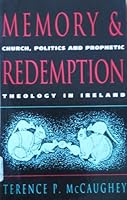 Memory and Redemption: Church, Politics and Prophetic Theology in Ireland 0717120945 Book Cover