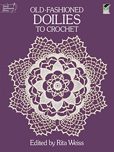 Old-Fashioned Doilies to Crochet (Dover Knitting, Crochet, Tatting, Lace) By Rita Weiss