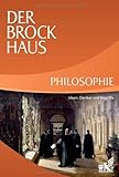 Der Brockhaus Philosophie: Ideen, Denker und Begriffe