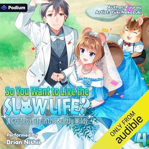 Audiobook: So You Want to Live the Slow Life? A Guide to Life in the Beastly Wilds, Vol. 4 by Fuurou