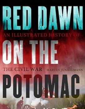 Hardcover Red Dawn on the Potomac: An Illustrated History of the Civil War Book