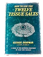 How to Use the Twelve Tissue Salts B000H7MNPG Book Cover