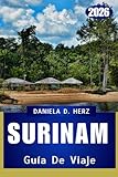 SURINAM GUÍA DE VIAJE 2026: Aventuras salvajes, tesoros culturales y paisajes atemporales