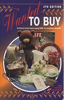 Paperback Wanted to buy: A listing of serious buyers paying cash for everything collectible! Book