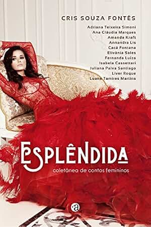 Esplêndida: Coletânea de Contos Femininos (Portuguese Edition)
