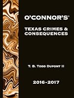 O'Connor's Texas Crimes & Consequences 2016-2017 1598392492 Book Cover