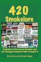 420 Smokelore: The True Story Of The Once Secret Code For Marijuana 1728962811 Book Cover