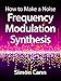 How to Make a Noise: Frequency Modulation Synthesis