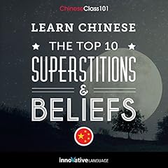 Couverture de Learn Chinese: The Top 10 Superstitions & Beliefs
