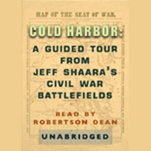 Cover art for Cold Harbor: A Guided Tour from Jeff Shaara's Civil War Battlefields