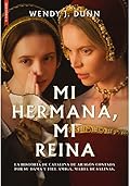 Mi hermana, mi reina: La historia de Catalina de Aragón contada por su dama y fiel amiga, María de Salinas (NARRATIVA HI…