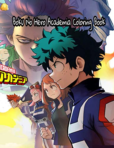 Boku No Hero Academia Coloring Book: Your Best Boku No Hero Academia Characters, More Then 60 High Quallity illustrations, My hero Academia , My Hero Academia Coloring Book, My Hero Academia Manga...