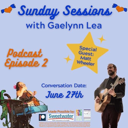 Sunday Sessions with Gaelynn Lea: Special Guest Matt Wheeler