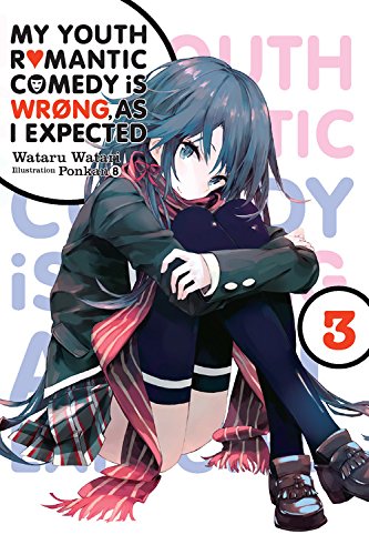 My Youth Romantic Comedy Is Wrong, As I Expected, Vol. 3 - light novel (My Youth Romantic Comedy Is My Youth Romantic Comedy Is Wrong, As I Expected, Vol. 3 - light novel (My Youth Romantic Comedy Is