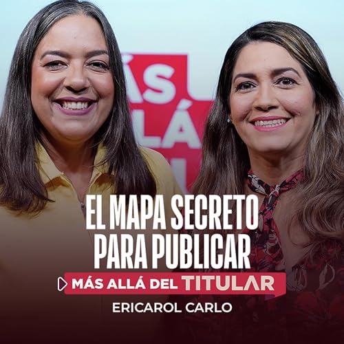 El mapa para publicar, con Ericarol Carlo | M&aacute;s all&aacute; del titular cover art