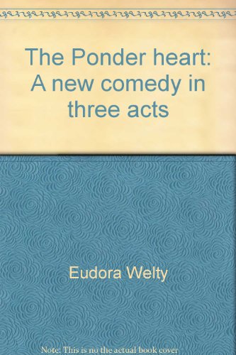 The Ponder heart: A new comedy in three acts B0007EF3UG Book Cover