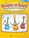 Ukuleles on Board! - Play and Sing Songs in the Music Class with Step-by-Step Projectable Lesson Slides Bk/Online Media